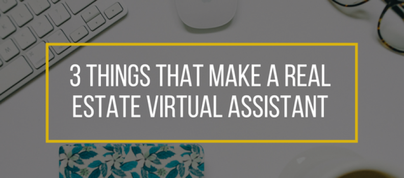 3 Things That Make a Real Estate Virtual Assistant