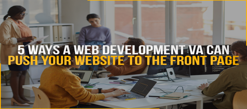 5 Ways a Web Development VA Can Push Your Website To The Front Page